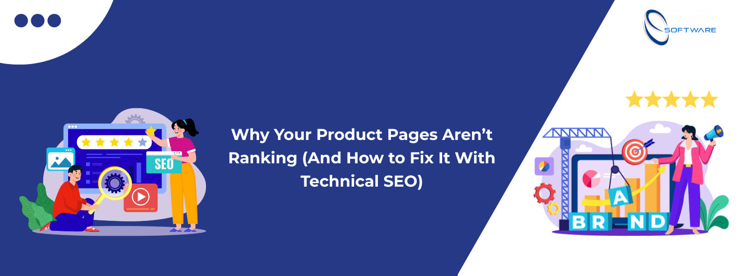 Why your product pages are not ranking on Google and how to fix it with technical SEO