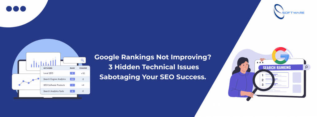 A text layout that says, Google Rankings Not Improving? 3 Hidden Technical Issues Sabotaging Your SEO Success with S Software Ltd logo